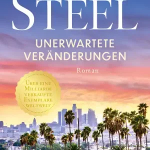 Unerwartete Veränderungen: Roman Zwischen Liebe, Familie und Karriere - Die internationale Bestsellerautorin in Bestform Für Fans von Lucinda Riley, Nora Roberts und Nicholas Sparks One Day Deal