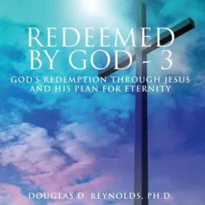 REDEEMED BY GOD - 3: God's Redemption through Jesus and His Plan for Eternity Modern