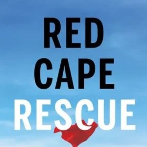 Red Cape Rescue: Save Your Career Without Leaving Your Job Authentic