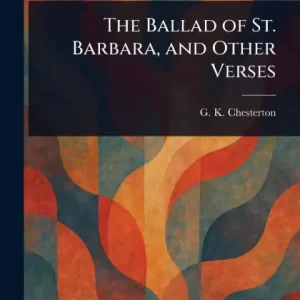The Ballad of St. Barbara, and Other Verses Exclusive