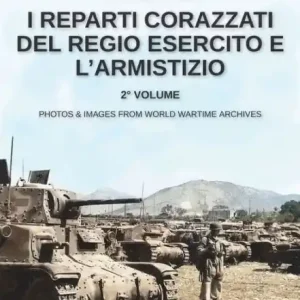 Hot Deal I reparti corazzati del Regio Esercito e l'Armistizio - Vol. 2