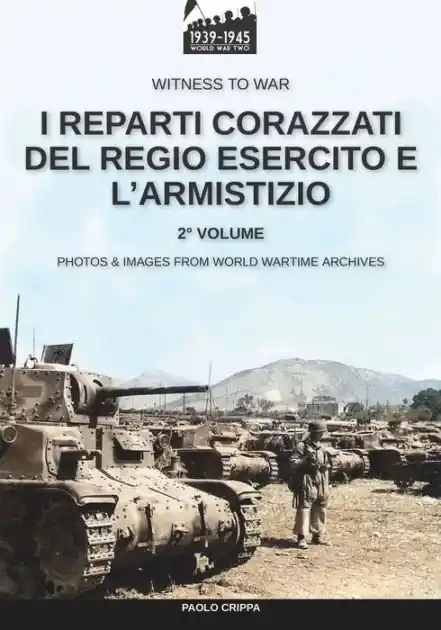 Hot Deal I reparti corazzati del Regio Esercito e l'Armistizio - Vol. 2