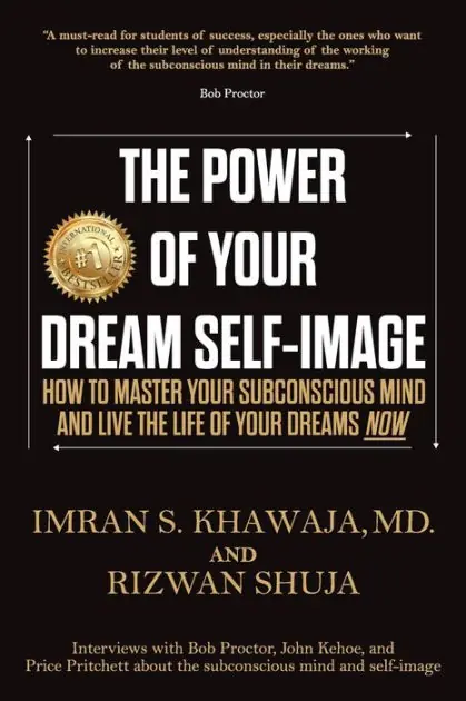 The Power Of Your Dream Self-Image: How To Master Your Subconscious Mind And Live The Life Of Your Dreams NOW Affordable