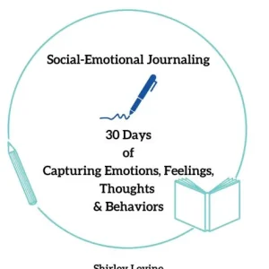Social-Emotional Journaling: 30 Days of Capturing Emotions, Feelings, Thoughts & Behaviors Limited Edition