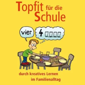 Topfit für die Schule durch kreatives Lernen im Familienalltag Money Back Guarantee