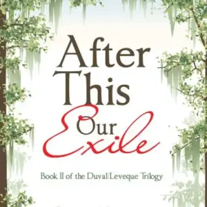 After This Our Exile: Book Ii of the Duval/Leveque Trilogy Free Shipping