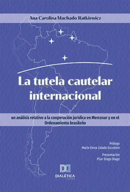 Don’t Miss Out La tutela cautelar internacional: un análisis relativo a la cooperación jurídica en Mercosur y en el Ordenamiento brasileño