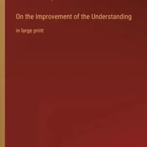 Latest On the Improvement of the Understanding: in large print