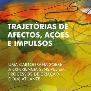 Mega Sale Trajetórias de Afectos, Ações e Impulsos: Uma Cartografia Sobre a Experiência Sensível em Processos de Criação do(a) Atuante
