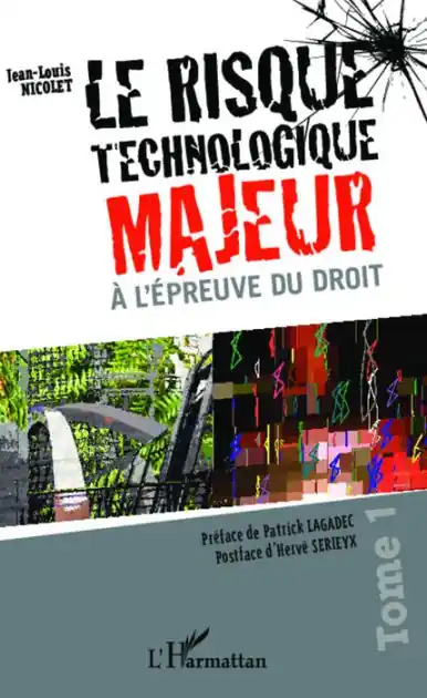 Hot Picks Le risque technologique majeur à l'épreuve du droit (Tome 1)