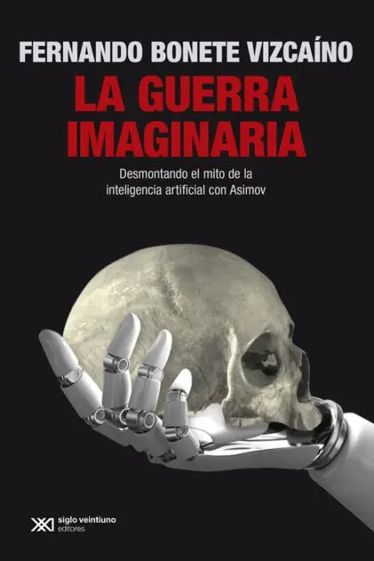 La guerra imaginaria: Desmontando el mito de la inteligencia artificial con Asimov Reduced Price