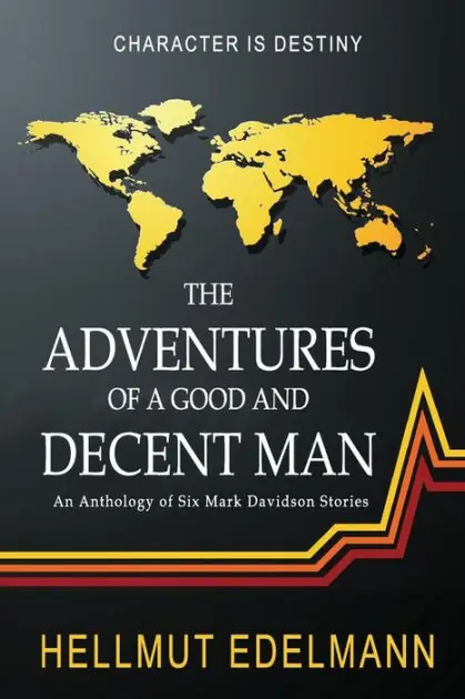 Best Seller The Adventures of a Good and Decent Man: An Anthology of Six Mark Davidson Stories