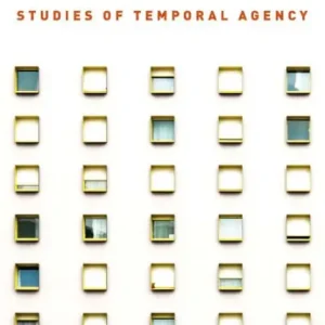 Time Work: Studies of Temporal Agency Big Sale