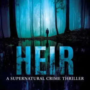 Heir: A Supernatural Crime Thriller (Dead Hollow, #3) Premium