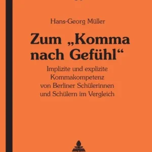 Zum «Komma nach Gefuehl»: Implizite und explizite Kommakompetenz von Berliner Schuelerinnen und Schuelern im Vergleich Holiday Sale