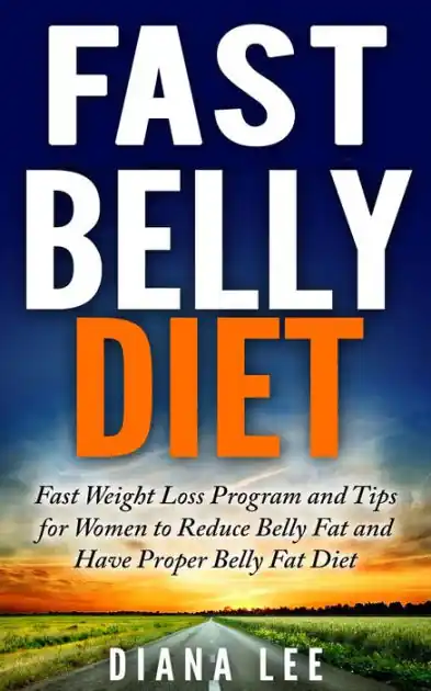 Fast Belly Diet: Fast Weight Loss Program and Tips for Women to Reduce Belly Fat and Have Proper Belly Fat Diet Editor’s Pick