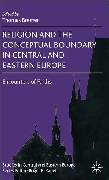 Trending Religion and the Conceptual Boundary in Central and Eastern Europe: Encounters of Faiths