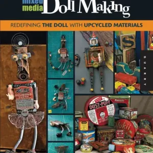 Mixed-Media Doll Making: Redefining the Doll with Upcycled Materials Hot Picks