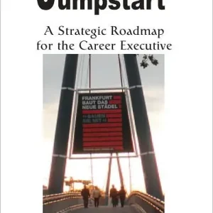 Jumpstart: A Strategic Roadmap for the Career Executive Editor’s Pick
