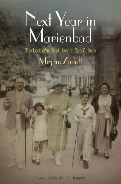 Next Year in Marienbad: The Lost Worlds of Jewish Spa Culture Don’t Miss Out