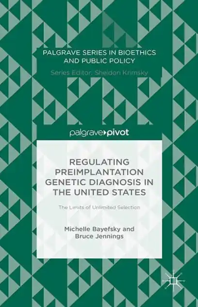 Regulating Preimplantation Genetic Diagnosis in the United States: The Limits of Unlimited Selection Buy Direct