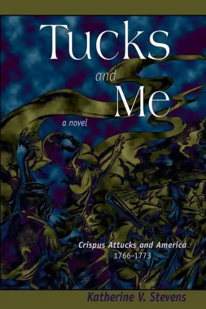 High Quality Tucks and Me: Crispus Attucks and America 1766-1773