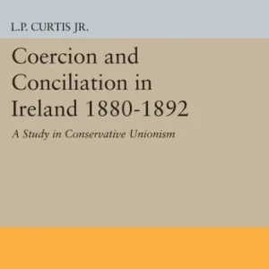 Top Rated Coercion and Conciliation in Ireland 1880-1892