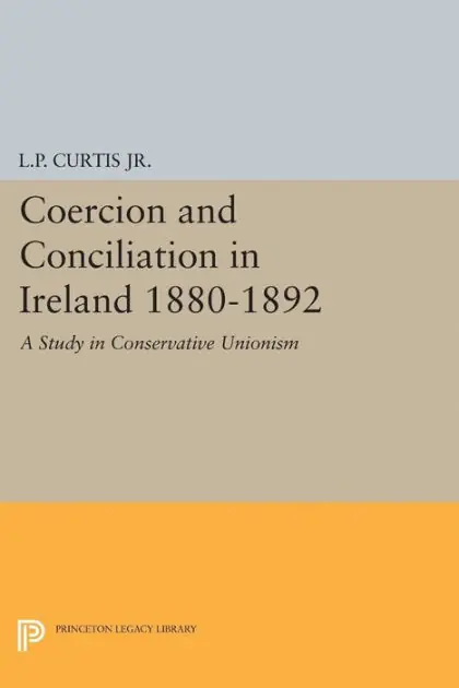 Top Rated Coercion and Conciliation in Ireland 1880-1892