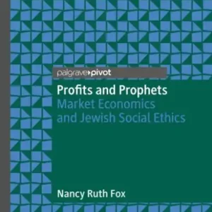 Buy Today Profits and Prophets: Market Economics and Jewish Social Ethics