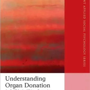 Understanding Organ Donation: Applied Behavioral Science Perspectives Order Now