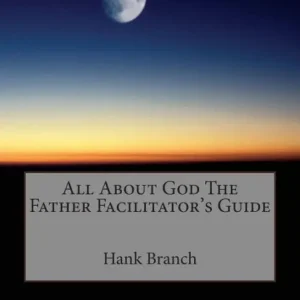 All About God The Father Facilitator's Guide: God The Father Top Pick