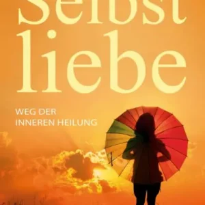 Buy Direct Selbstliebe: Weg der inneren Heilung