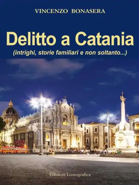 Delitto a Catania: (intrighi, storie familiari e non soltanto...) Brand New