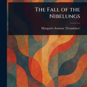The Fall of the Nibelungs Don’t Miss Out