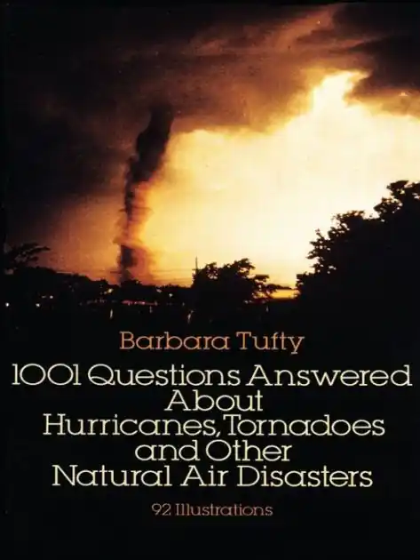 Reduced Price 1001 Questions Answered About: Hurricanes, Tornadoes and Other Natural Air Disasters