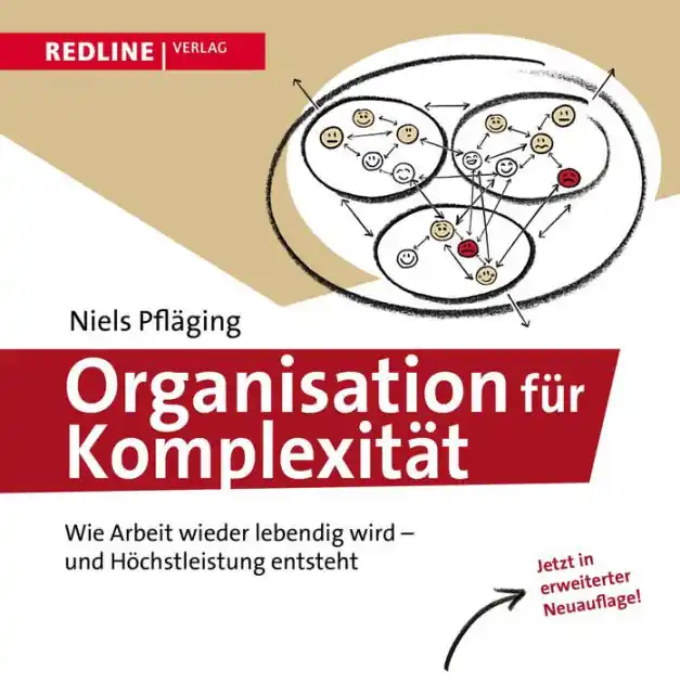 Organisation für Komplexität: Wie Arbeit wieder lebendig wird - und Höchstleistung entsteht Final Sale