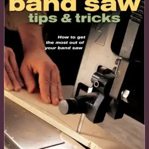 Cutting-Edge Band Saw Tips & Tricks Shop Now