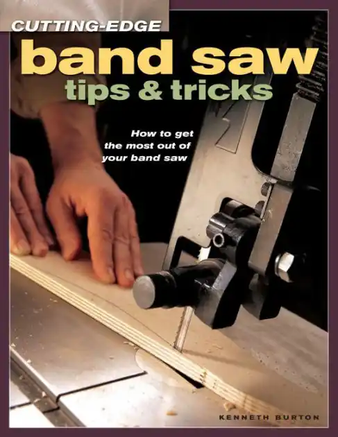 Cutting-Edge Band Saw Tips & Tricks Shop Now