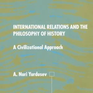 No Minimum Order International Relations and the Philosophy of History: A Civilizational Approach