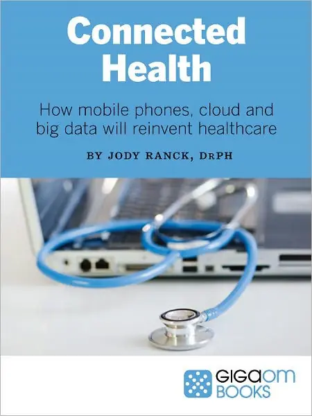In Demand Connected Health: How Mobile Phones, Cloud and Big Data Will Reinvent Healthcare