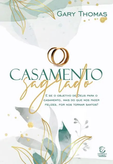 Casamento sagrado - eBook: E se o objetivo de Deus para o casamento, mais do que nos fazer felizes, for nos tornar santos? Secure Checkout