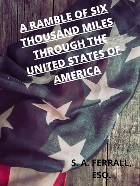 Last Chance A Ramble Of Six Thousand Miles Through The United States Of America