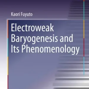 Electroweak Baryogenesis and Its Phenomenology Limited Edition