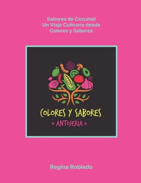 Premium Sabores de Cozumel, Un Viaje Culinario desde Colores y Sabores