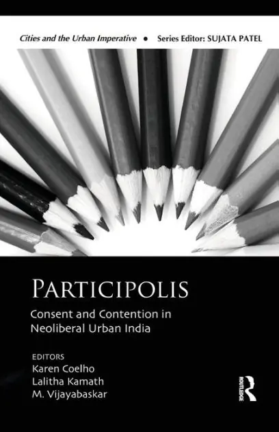 Participolis: Consent and Contention in Neoliberal Urban India Today Only