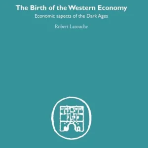 The Birth of the Western Economy: Economic Aspects of the Dark Ages Premium