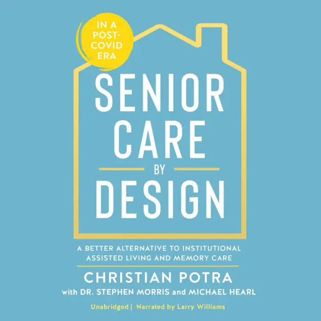 Save Now Senior Care by Design: A Better Alternative to Institutional Assisted Living and Memory Care