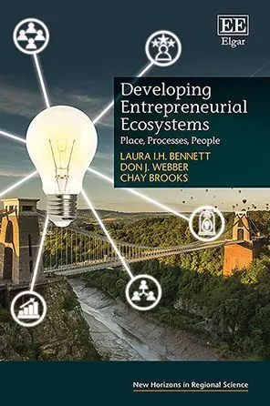 Developing Entrepreneurial Ecosystems: Place, Processes, People Must Have
