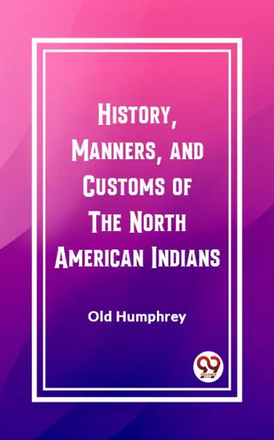 History, Manners, and Customs of the North American Indians Fresh Stock