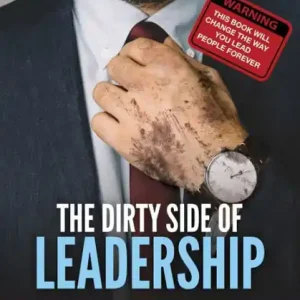 Free Shipping The Dirty Side of Leadership: The Dirty Lessons about Management Coaching and Team Development
